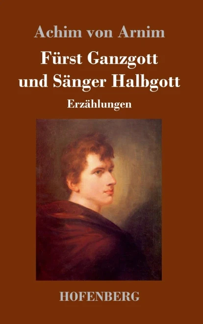 Fürst Ganzgott und Sänger Halbgott: Erzählungen (German Edition) - Hardcover