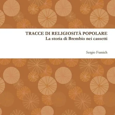 Tracce di religiosit? popolare. La storia di Brembio nei cassetti (Italian Edition)