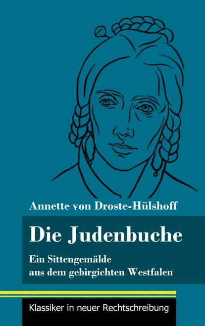 Die Judenbuche: Ein Sittengemälde aus dem gebirgichten Westfalen (Band 133, Klassiker in neuer Rechtschreibung) (German Edition) - Hardcover