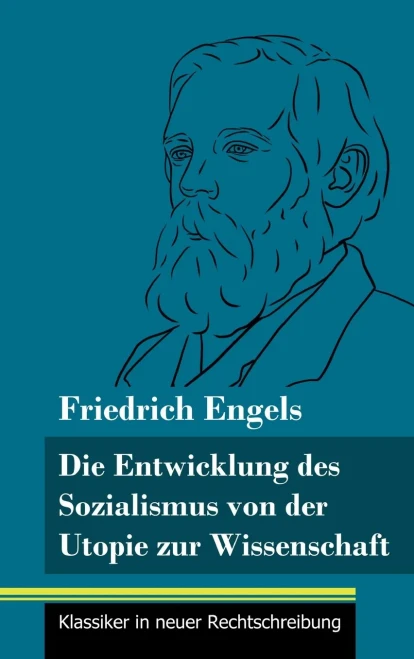 Die Entwicklung des Sozialismus von der Utopie zur Wissenschaft: (Band 114, Klassiker in neuer Rechtschreibung) (German Edition) - Hardcover