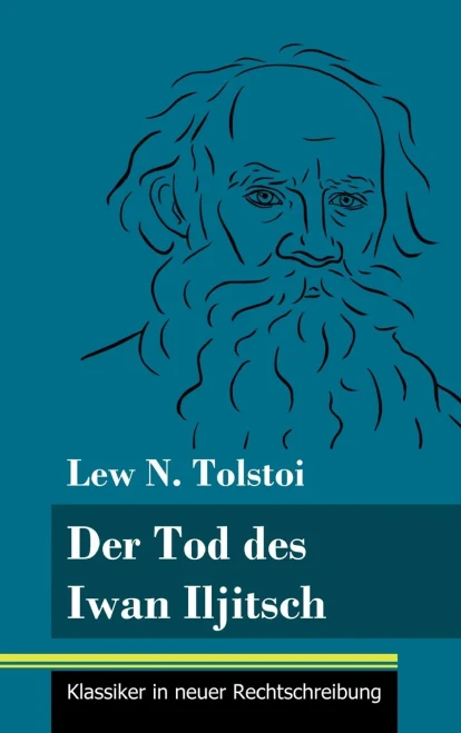Der Tod des Iwan Iljitsch: (Band 62, Klassiker in neuer Rechtschreibung) (German Edition) - Hardcover