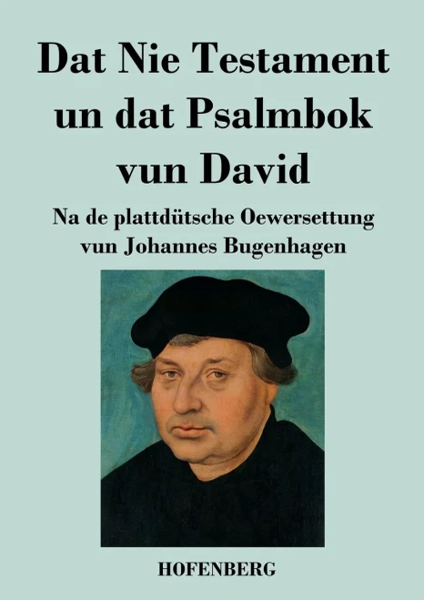 Dat Nie Testament un Dat Psalmbok vun David: Na de plattdütsche Oewersettung (German Edition) - Paperback