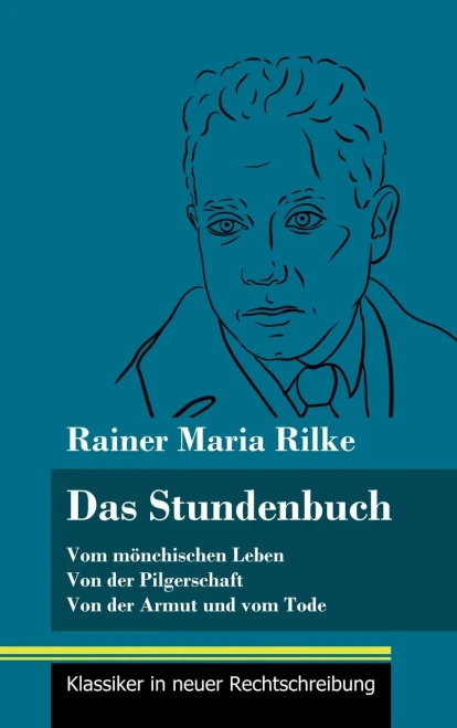 Das Stundenbuch: Vom mönchischen Leben / Von der Pilgerschaft / Von der Armut und vom Tode (Band 105, Klassiker in neuer Rechtschreibung) (German Edition) - Hardcover