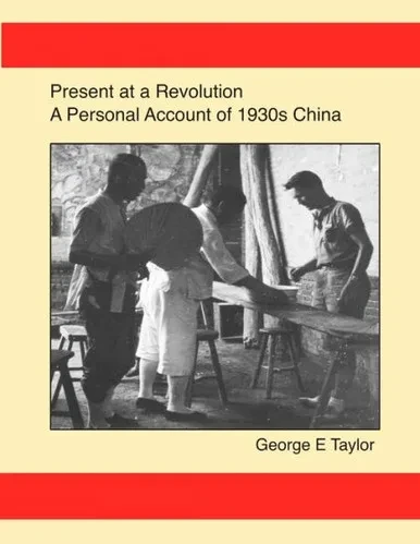 Present at a Revolution: A Personal Account of 1930s China
