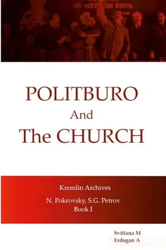 Politburo And The Church Kremlin Archives N. Petrovsky, S.G. Petrov