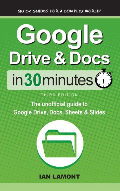 Google Drive & Docs In 30 Minutes: The unofficial guide to Google Drive, Docs, Sheets & Slides - Hardcover