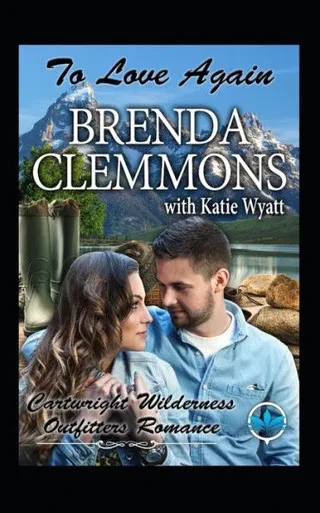 To Love Again (Cartwright Wilderness Outfitters Series)