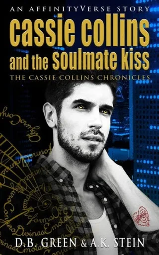 Cassie Collins and the Soulmate Kiss: An AffinityVerse Story (Cassie Collins Chronicles)