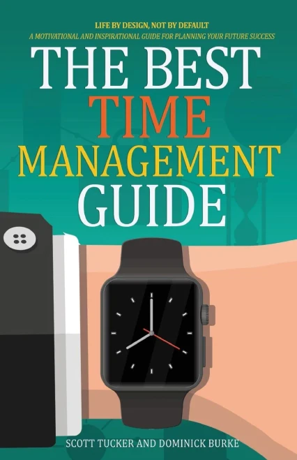 The Best Time Management Guide: Life By Design, Not By Default - Paperback