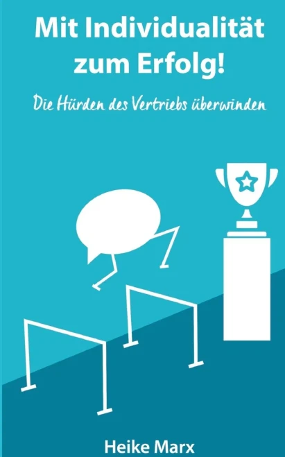 Die Hürden des Vertriebs überwinden: Mit Individualität zum Erfolg! (German Edition) - Paperback