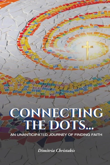 Connecting the Dots...: An Unanticipated Journey of Finding Faith - Paperback