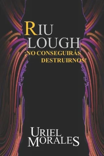 Riu Lough: íNo conseguirßs destruirnos! (Riu Lough Serie) (Spanish Edition)