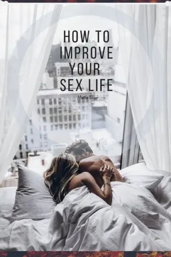 How To Improve Your Sex Life: Tips and Trick for your sex life
