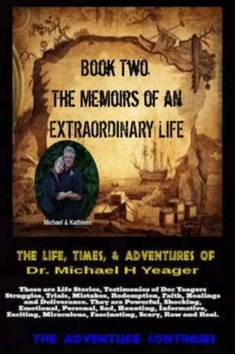 The Life, Times, & Adventures Of Dr. Michael H Yeager: The Memoirs of an EXTRAORDINARY LIFE - Book Two (The Memoirs of Doc Yeager)