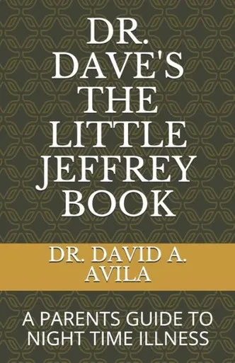 DR. DAVE'S THE LITTLE JEFFREY BOOK: WHAT KEEPS PARENTS AND PEDIATRICIANS UP AT NIGHT