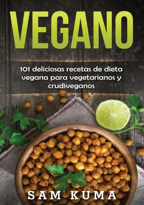 Vegano: 101 deliciosas recetas de dieta vegana para vegetarianos y crudiveganos (Spanish Edition) - Paperback