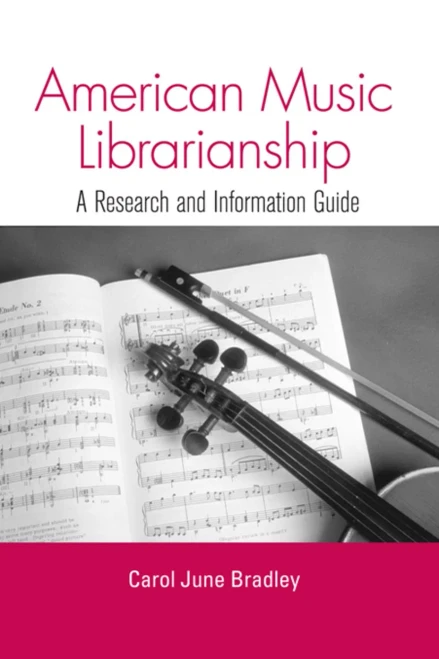 American Music Librarianship: A Research and Information Guide (Routledge Music Bibliographies)