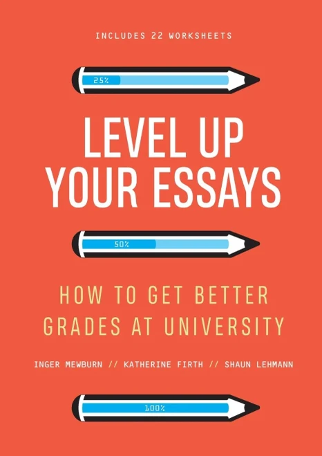 Level Up Your Essays: How to get better grades at university: How to get better grades at university,,: How to get better grades at university,, Shaun ... at university, Katherine Firth, Shaun Lehmann