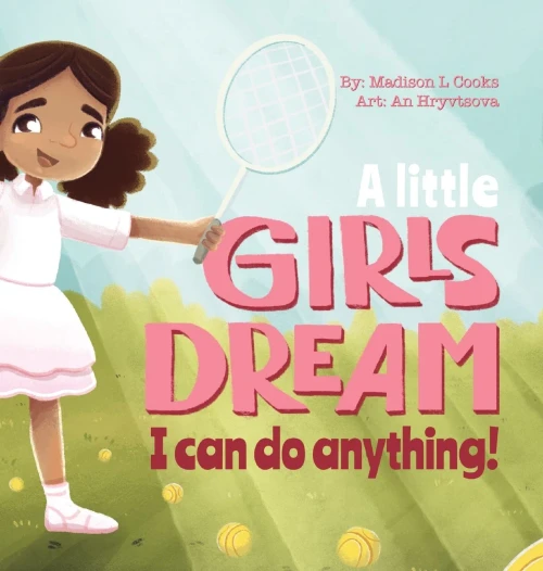 A Little Girl's Dream: I Can Do Anything - Hardcover