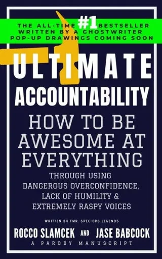 Ultimate Accountability: How to Be Awesome at Everything Through Using Dangerous Overconfidence, Lack of Humility & Extremely Raspy Voices