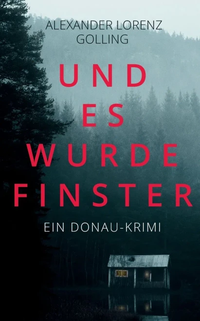 Und es wurde finster: Ein Donau-Krimi (German Edition)