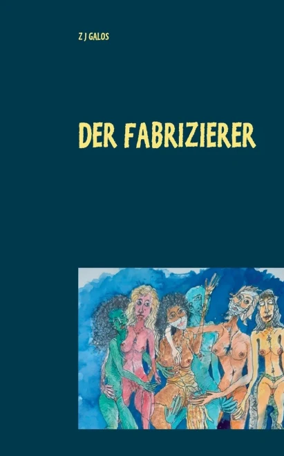 Der Fabrizierer: Leben & Tod für ein großartiges Gemälde (German Edition)