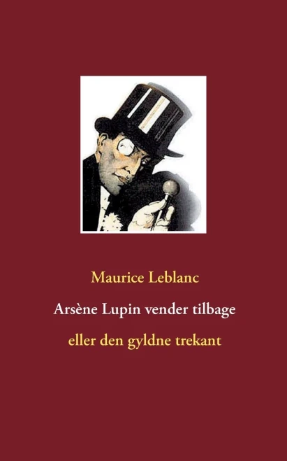 Arsène Lupin vender tilbage: eller den gyldne trekant (Danish Edition)
