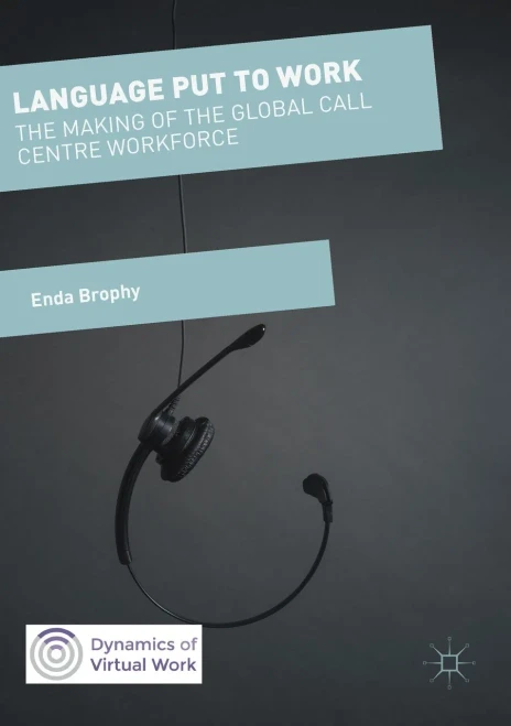 Language Put to Work: The Making of the Global Call Centre Workforce (Dynamics of Virtual Work)