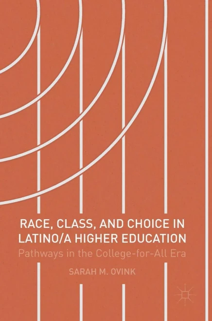 Race, Class, and Choice in Latino/a Higher Education: Pathways in the College-for-All Era