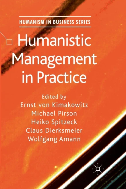 Humanistic Management in Practice (Humanism in Business Series)