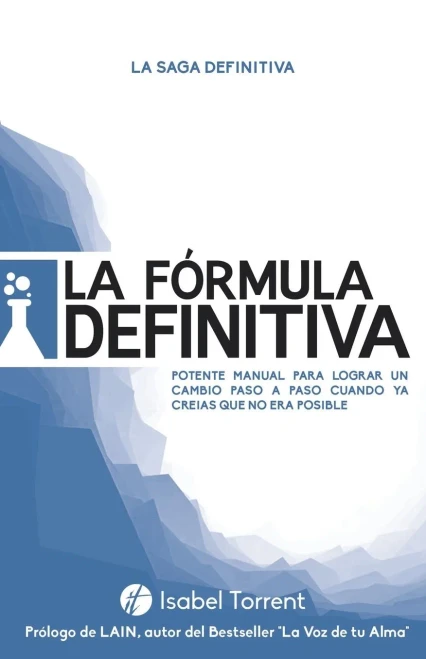 LA FÓRMULA DEFINITIVA: Potente manual para lograr un cambio paso a paso cuando ya creías que no era posible (Spanish Edition)