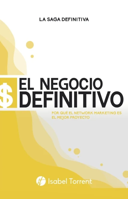 EL NEGOCIO DEFINITIVO: POR QUE EL NETWORK MARKETING ES EL MEJOR PROYECTO (Spanish Edition)