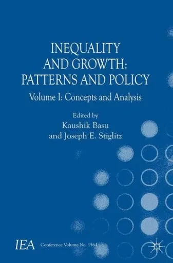 Inequality and Growth: Patterns and Policy: Volume I: Concepts and Analysis (International Economic Association Series)