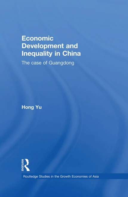 Economic Development and Inequality in China: The Case of Guangdong (Routledge Studies in the Growth Economies of Asia)