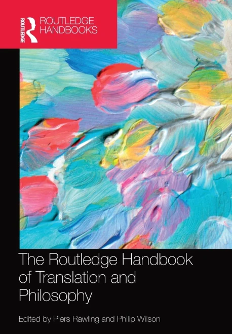 The Routledge Handbook of Translation and Philosophy (Routledge Handbooks in Translation and Interpreting Studies)