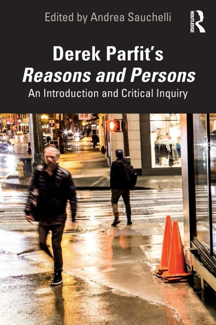 Derek ParfitÆs Reasons and Persons: An Introduction and Critical Inquiry