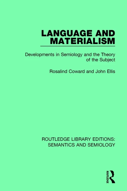 Language and Materialism: Developments in Semiology and the Theory of the Subject (Routledge Library Editions: Semantics and Semiology)