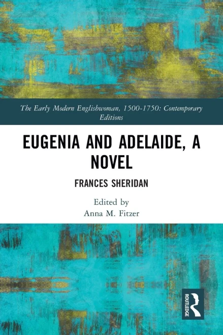 Eugenia and Adelaide, A Novel (The Early Modern Englishwoman, 1500-1750: Contemporary Editions)