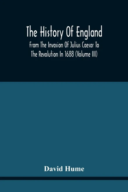 The History Of England From The Invasion Of Julius Caesar To The Revolution In 1688: Embellished With Engravings On Copper And Wood From Original Designs (Volume Iii)