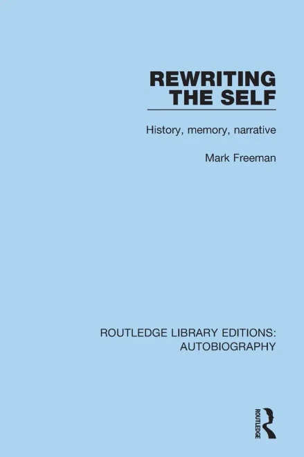 Rewriting the Self: History, Memory, Narrative (Routledge Library Editions: Autobiography)