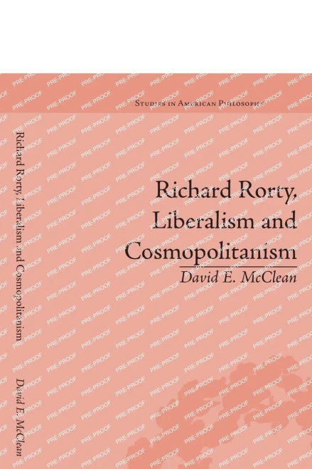 Richard Rorty, Liberalism and Cosmopolitanism (Routledge Studies in American Philosophy)