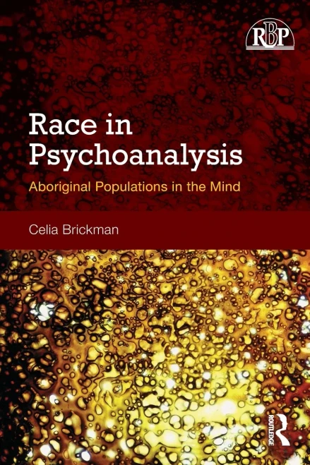 Race in Psychoanalysis: Aboriginal Populations in the Mind (Relational Perspectives Book Series)