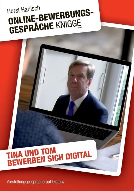 Online-Bewerbungs-Gespräche Knigge 2100: Vorstellungsgespräche auf Distanz - Tina und Tom bewerben sich digital (German Edition)