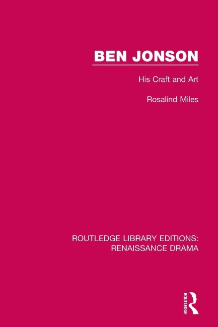 Ben Jonson: His Craft and Art (Routledge Library Editions: Renaissance Drama)