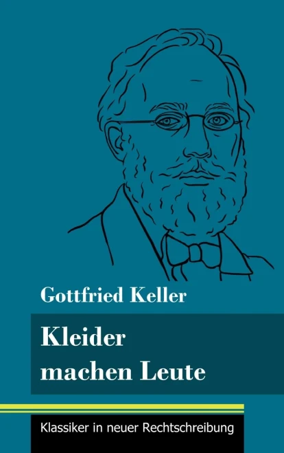 Kleider machen Leute: (Band 35, Klassiker in neuer Rechtschreibung) (German Edition) - Hardcover