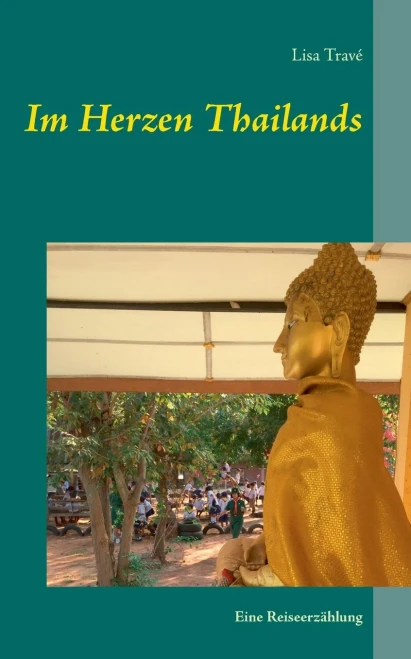 Im Herzen Thailands: Eine Reiseerzählung (German Edition)