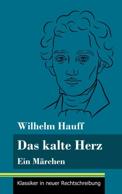 Das kalte Herz: Ein Märchen (Band 147, Klassiker in neuer Rechtschreibung) (German Edition) - Hardcover