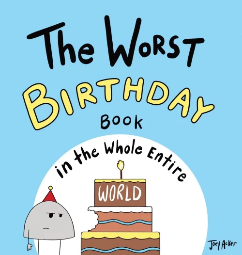 The Worst Birthday Book in the Whole Entire World (Entire World Books)