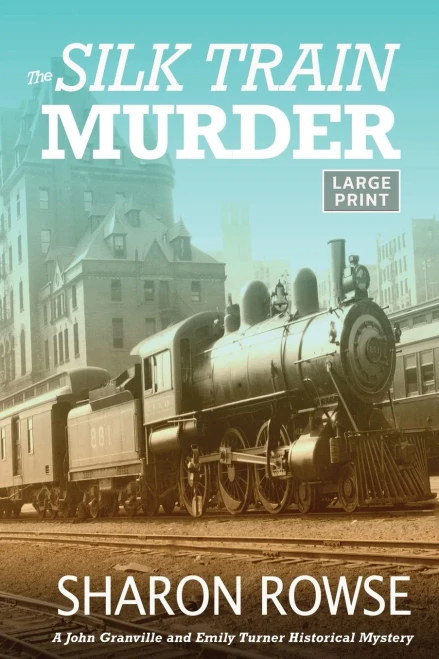 The Silk Train Murder: A John Granville & Emily Turner Historical Mystery (John Granville & Emily Turner Historical Mysteries: Large Print Editions)