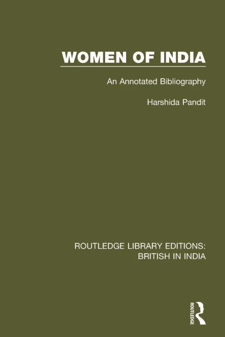 Women of India: An Annotated Bibliography (Routledge Library Editions: British in India)